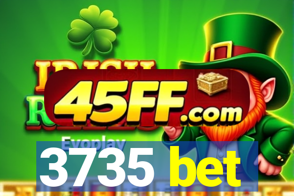 3735 bet